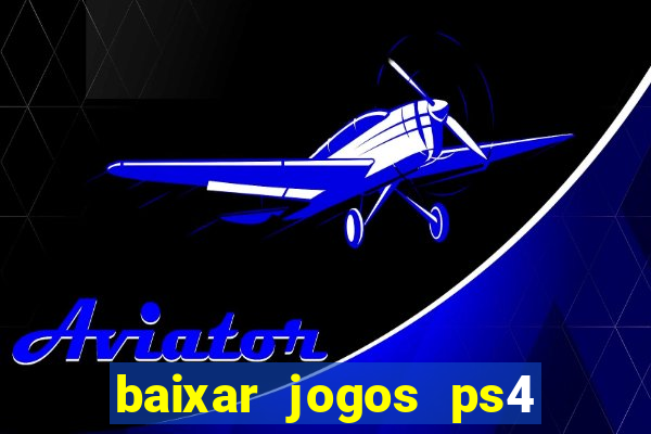 baixar jogos ps4 pkg pt-br